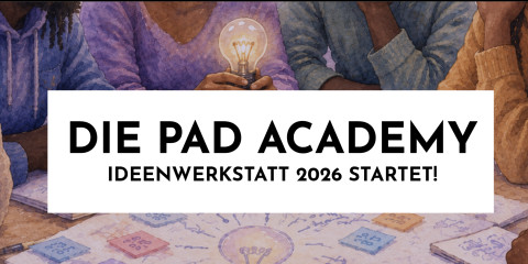 Die &raquo;PAD Academy&laquo; Ideenwerkstatt 2026 startet!